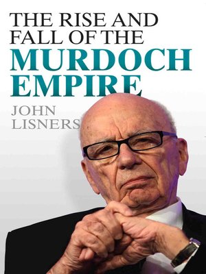 cover image of The Rise and Fall of the Murdoch Empire